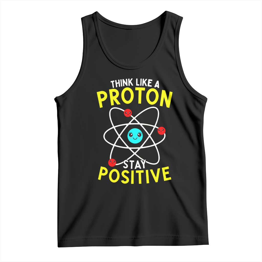 Think Like A Proton Stay Positive Tank Top Funny Science - Wonder Print Shop