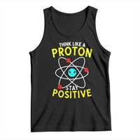 Think Like A Proton Stay Positive Tank Top Funny Science - Wonder Print Shop