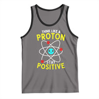 Think Like A Proton Stay Positive Tank Top Funny Science - Wonder Print Shop