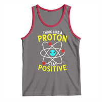 Think Like A Proton Stay Positive Tank Top Funny Science - Wonder Print Shop