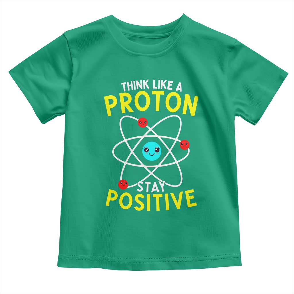 Think Like A Proton Stay Positive Toddler T Shirt Funny Science - Wonder Print Shop