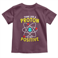Think Like A Proton Stay Positive Toddler T Shirt Funny Science - Wonder Print Shop