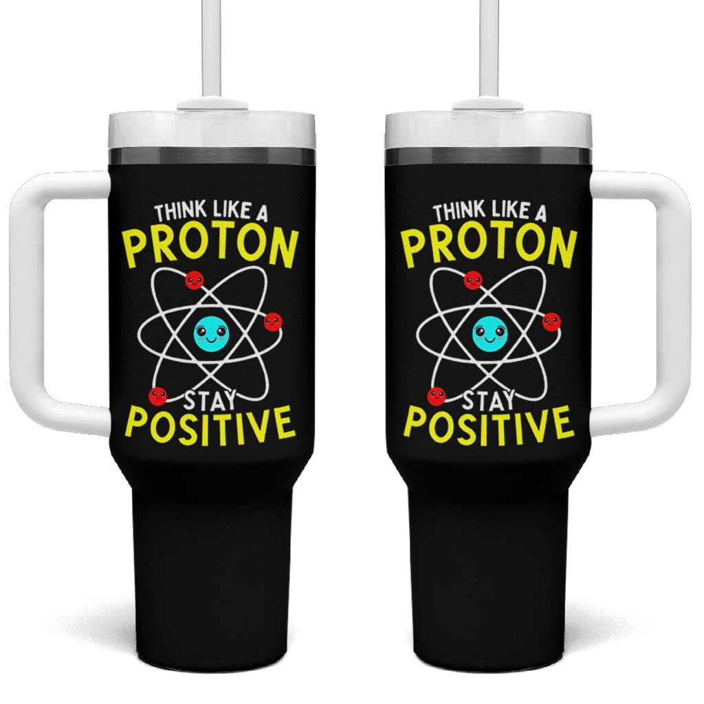 Think Like A Proton Stay Positive Tumbler With Handle Funny Science - Wonder Print Shop