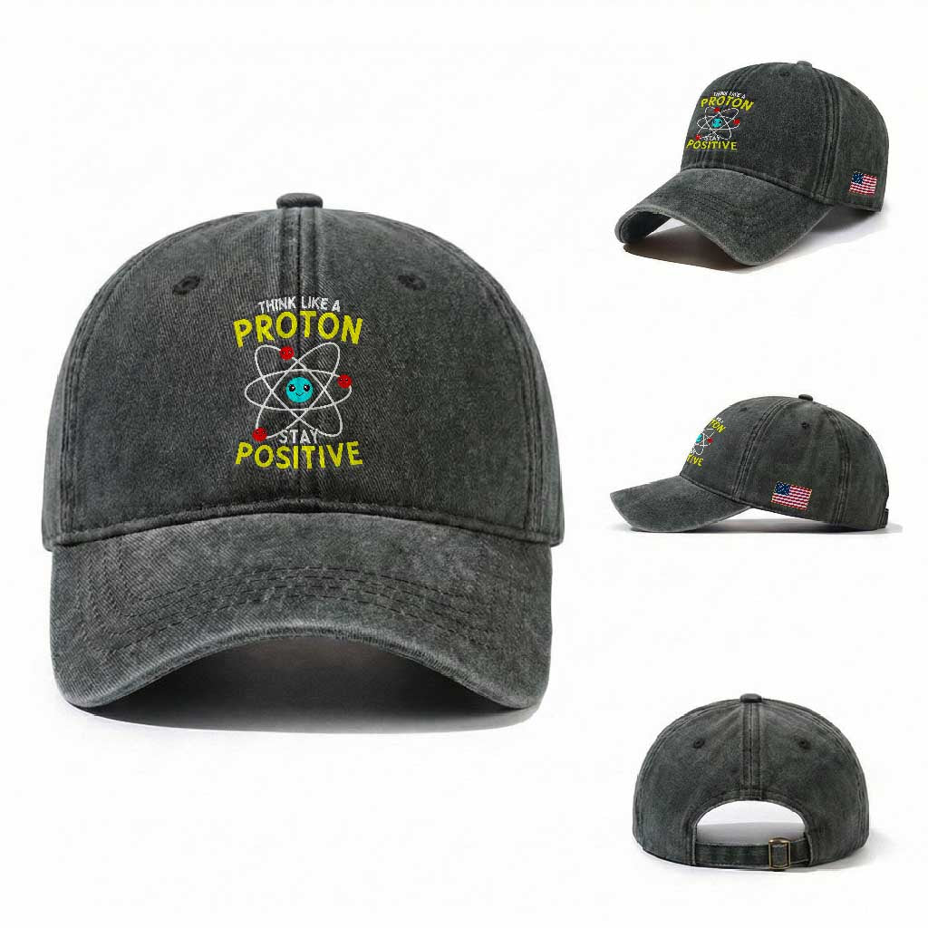 Think Like A Proton Stay Positive Washed Cotton Baseball Cap Funny Science