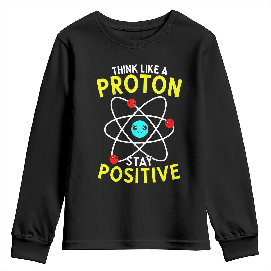 Think Like A Proton Stay Positive Youth Sweatshirt Funny Science - Wonder Print Shop
