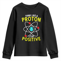 Think Like A Proton Stay Positive Youth Sweatshirt Funny Science - Wonder Print Shop