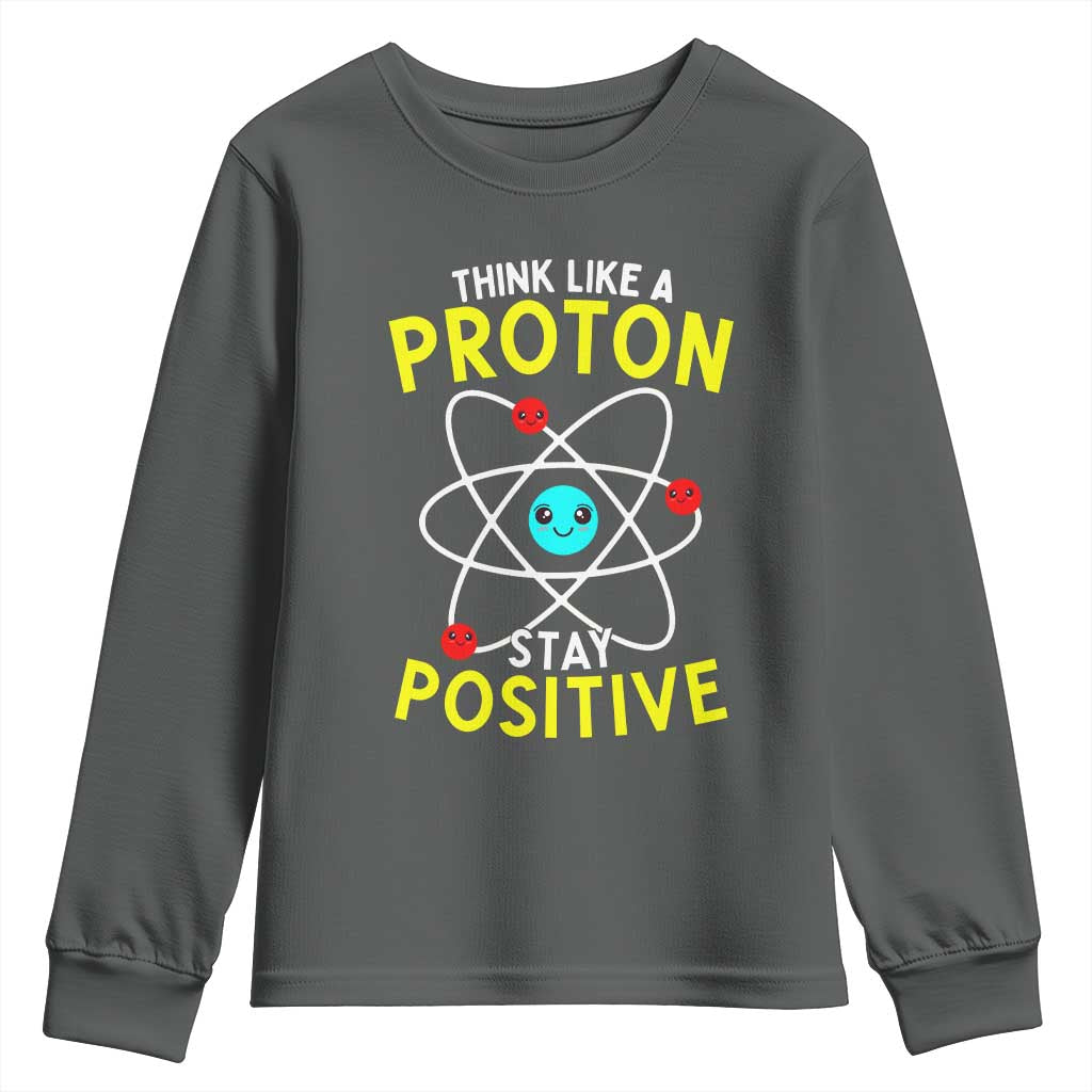 Think Like A Proton Stay Positive Youth Sweatshirt Funny Science - Wonder Print Shop