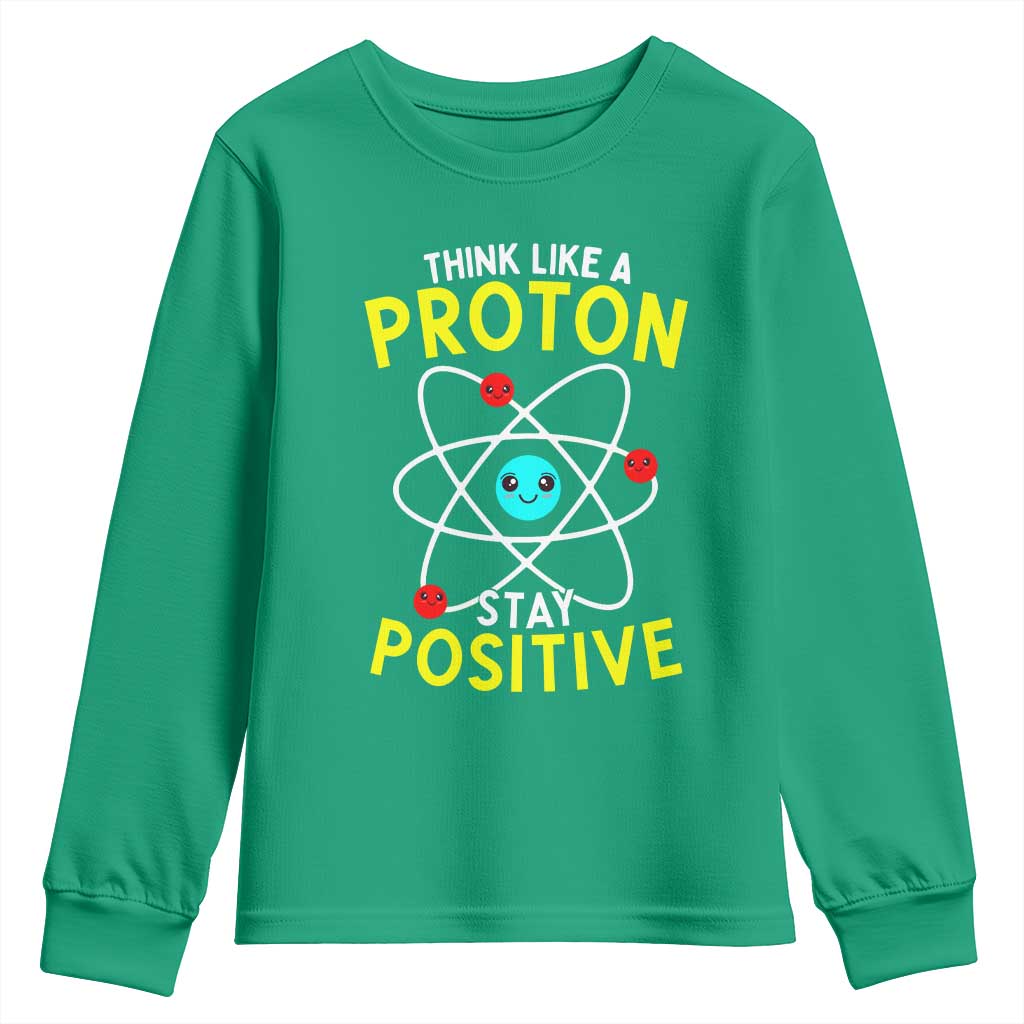 Think Like A Proton Stay Positive Youth Sweatshirt Funny Science - Wonder Print Shop