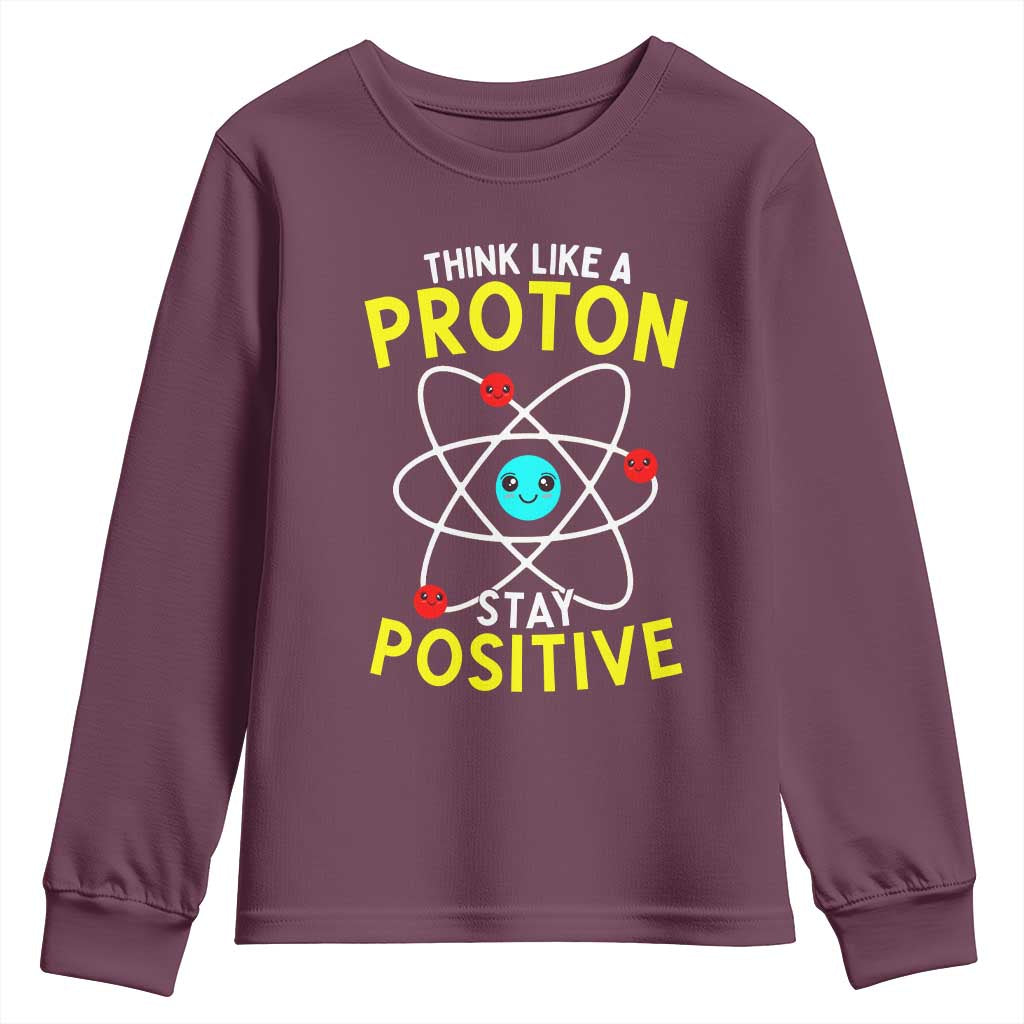 Think Like A Proton Stay Positive Youth Sweatshirt Funny Science - Wonder Print Shop