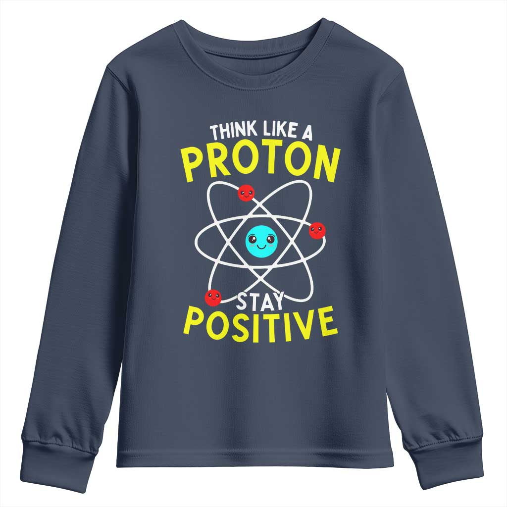 Think Like A Proton Stay Positive Youth Sweatshirt Funny Science - Wonder Print Shop