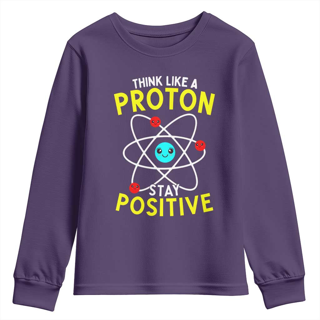 Think Like A Proton Stay Positive Youth Sweatshirt Funny Science - Wonder Print Shop
