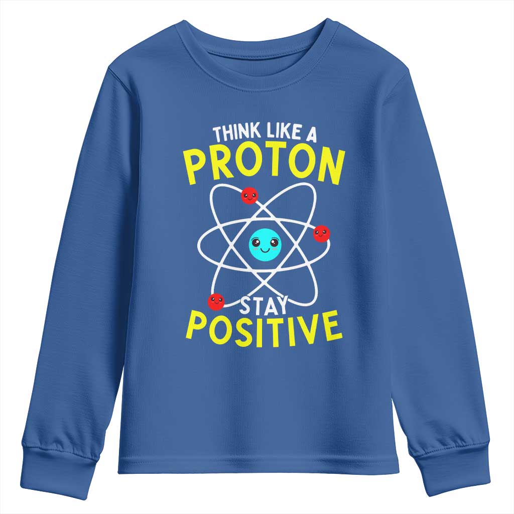 Think Like A Proton Stay Positive Youth Sweatshirt Funny Science - Wonder Print Shop
