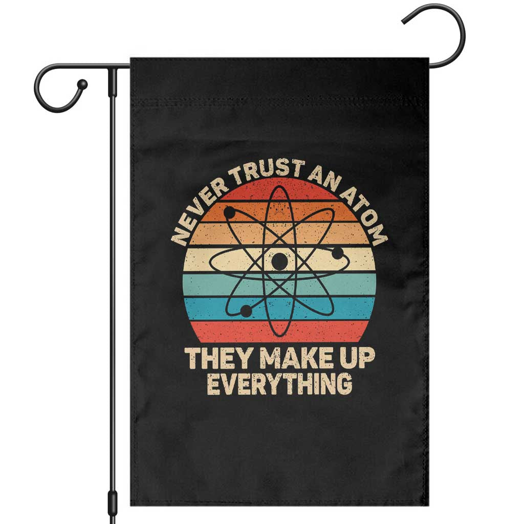 Never Trust An Atom They Make Up Everything Garden Flag Funny Science - Wonder Print Shop