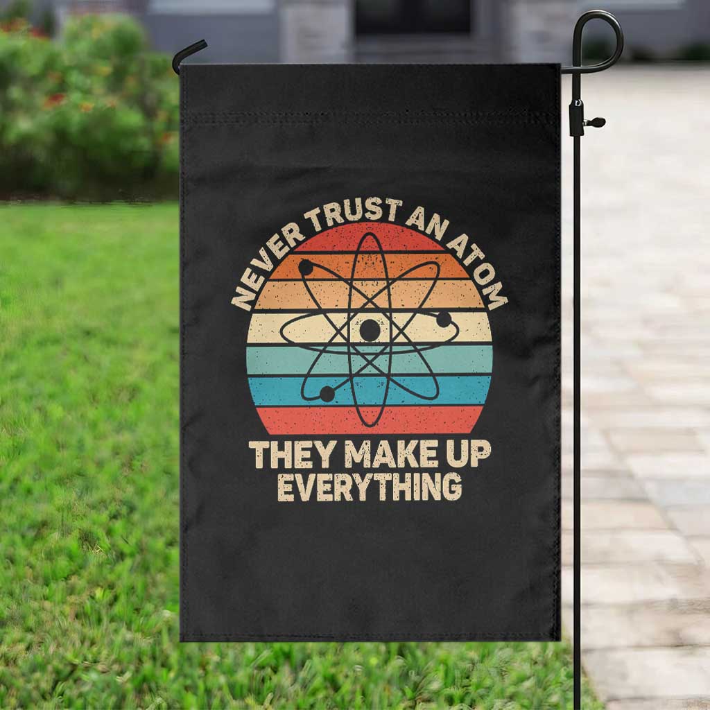 Never Trust An Atom They Make Up Everything Garden Flag Funny Science - Wonder Print Shop