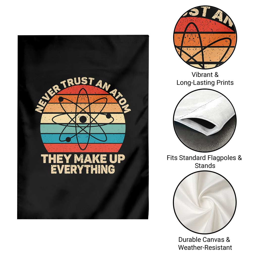 Never Trust An Atom They Make Up Everything Garden Flag Funny Science - Wonder Print Shop