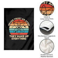 Never Trust An Atom They Make Up Everything Garden Flag Funny Science - Wonder Print Shop