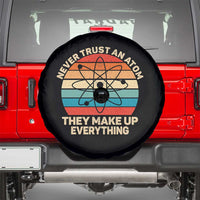 Never Trust An Atom They Make Up Everything Spare Tire Cover Funny Science - Wonder Print Shop