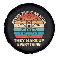 Never Trust An Atom They Make Up Everything Spare Tire Cover Funny Science - Wonder Print Shop