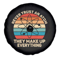 Never Trust An Atom They Make Up Everything Spare Tire Cover Funny Science - Wonder Print Shop