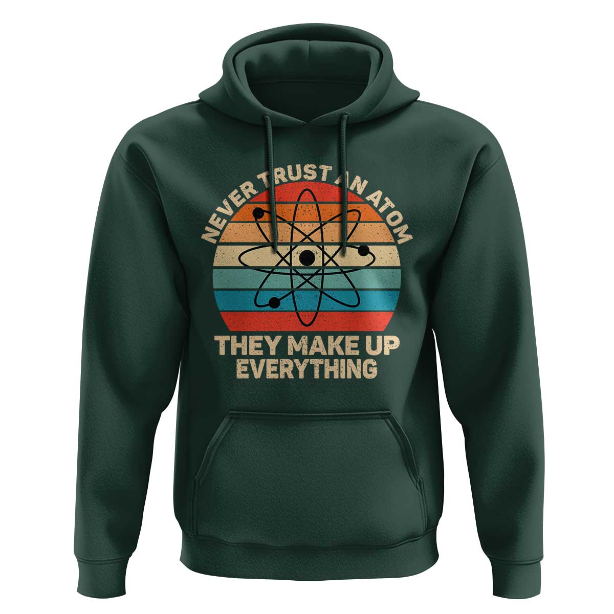 Never Trust An Atom They Make Up Everything Hoodie Funny Science - Wonder Print Shop