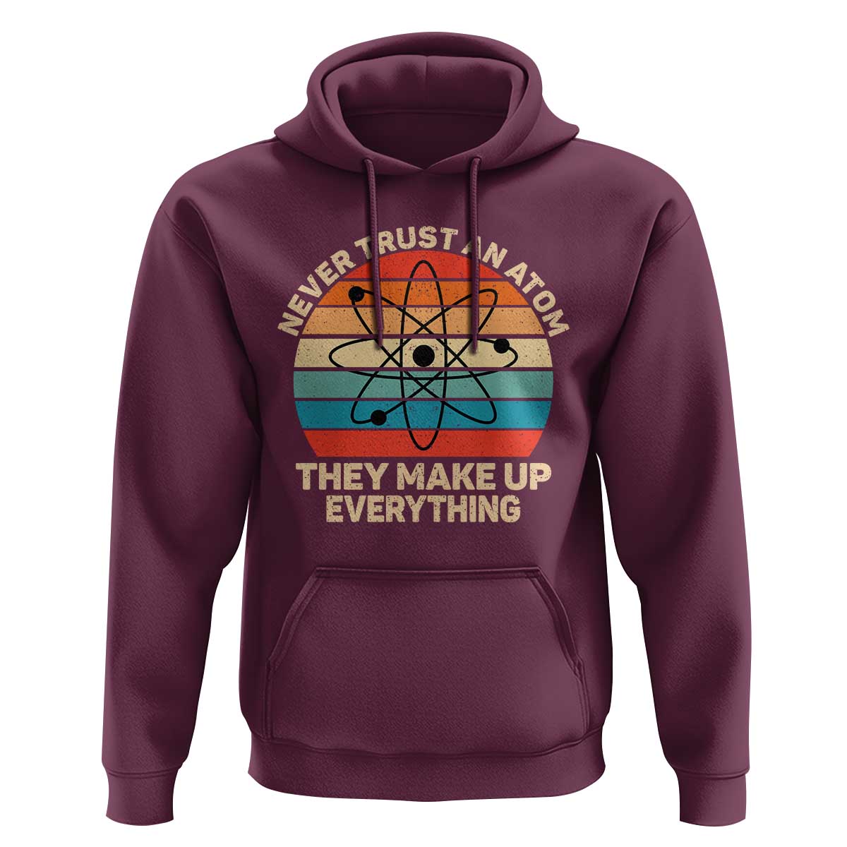 Never Trust An Atom They Make Up Everything Hoodie Funny Science - Wonder Print Shop