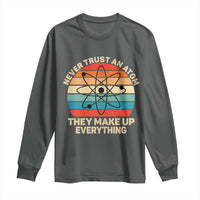 Never Trust An Atom They Make Up Everything Long Sleeve Shirt Funny Science - Wonder Print Shop
