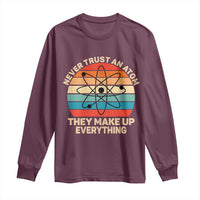 Never Trust An Atom They Make Up Everything Long Sleeve Shirt Funny Science - Wonder Print Shop
