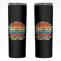 Never Trust An Atom They Make Up Everything Skinny Tumbler Funny Science - Wonder Print Shop