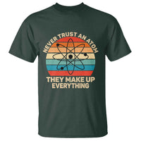 Never Trust An Atom They Make Up Everything T Shirt Funny Science - Wonder Print Shop