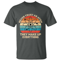 Never Trust An Atom They Make Up Everything T Shirt Funny Science - Wonder Print Shop