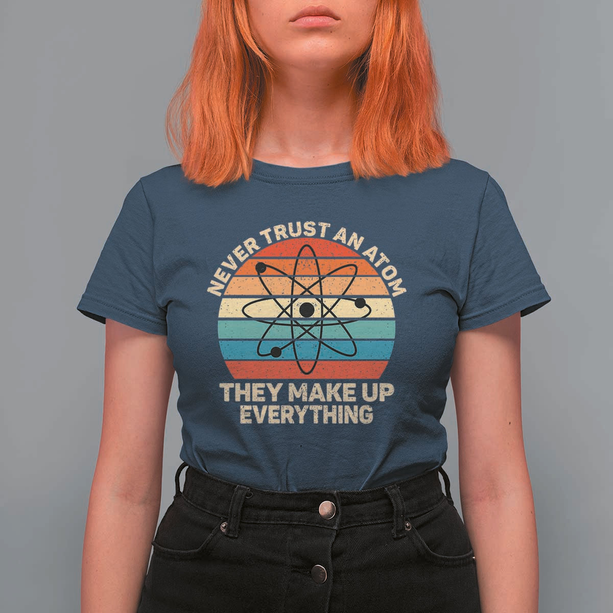 Never Trust An Atom They Make Up Everything T Shirt For Women Funny Science - Wonder Print Shop