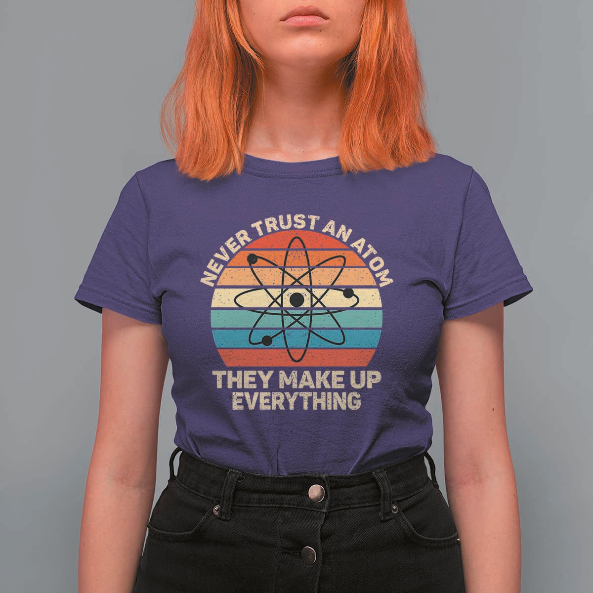 Never Trust An Atom They Make Up Everything T Shirt For Women Funny Science - Wonder Print Shop
