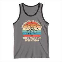 Never Trust An Atom They Make Up Everything Tank Top Funny Science - Wonder Print Shop