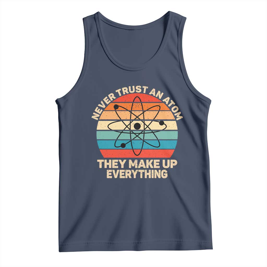 Never Trust An Atom They Make Up Everything Tank Top Funny Science - Wonder Print Shop