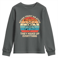 Never Trust An Atom They Make Up Everything Youth Sweatshirt Funny Science - Wonder Print Shop