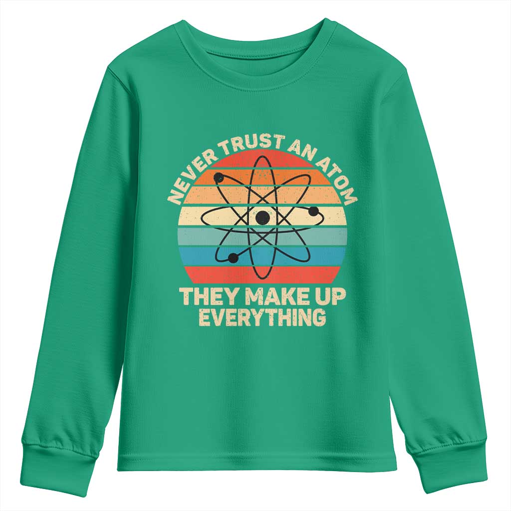 Never Trust An Atom They Make Up Everything Youth Sweatshirt Funny Science - Wonder Print Shop