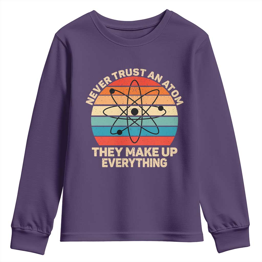 Never Trust An Atom They Make Up Everything Youth Sweatshirt Funny Science - Wonder Print Shop