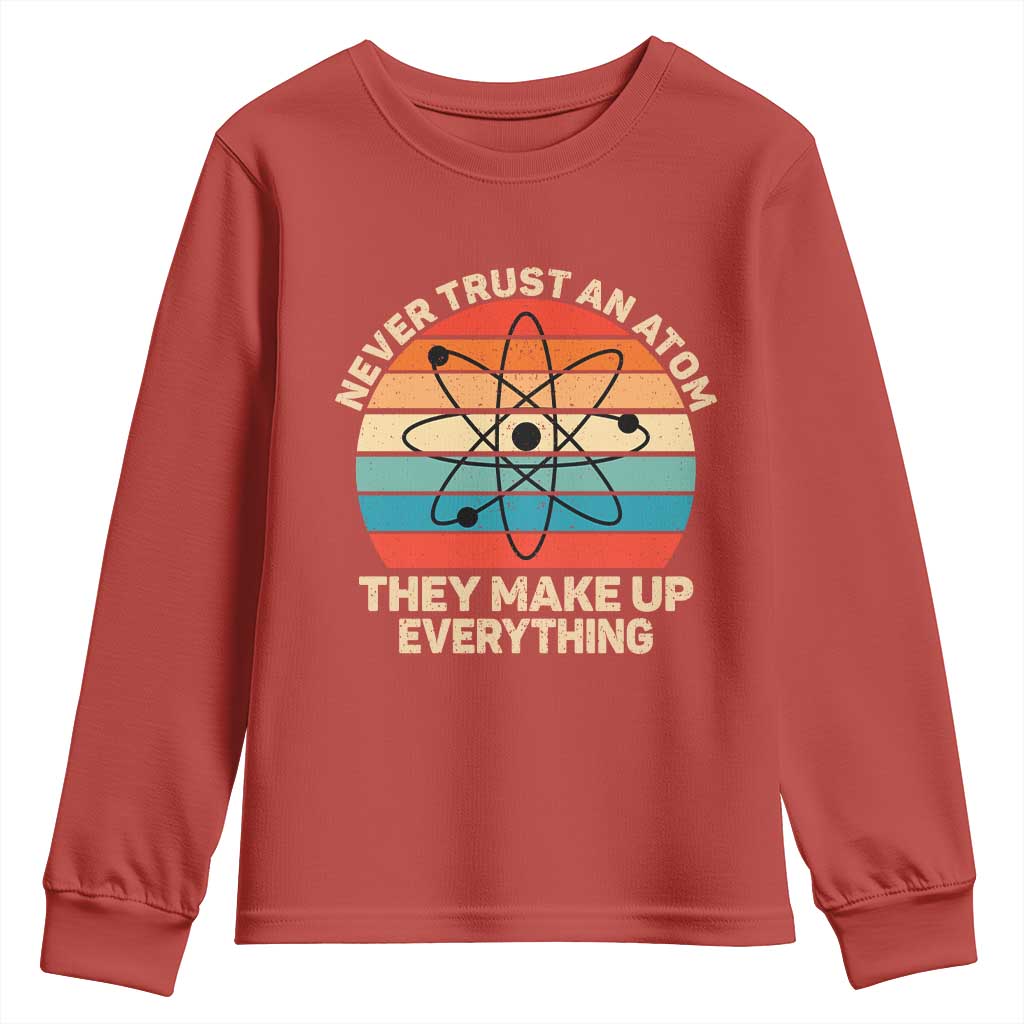 Never Trust An Atom They Make Up Everything Youth Sweatshirt Funny Science - Wonder Print Shop