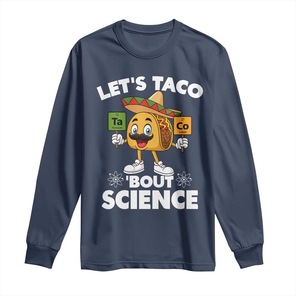Funny Science Taco Pun Long Sleeve Shirt Let Is Taco Bout Science - Wonder Print Shop