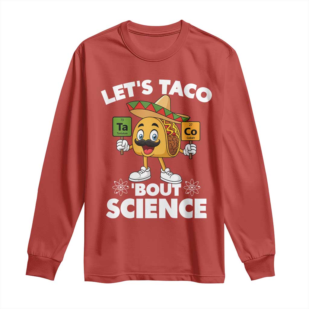 Funny Science Taco Pun Long Sleeve Shirt Let Is Taco Bout Science - Wonder Print Shop