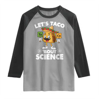 Funny Science Taco Pun Raglan Shirt Let Is Taco Bout Science - Wonder Print Shop