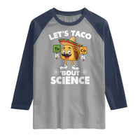 Funny Science Taco Pun Raglan Shirt Let Is Taco Bout Science - Wonder Print Shop