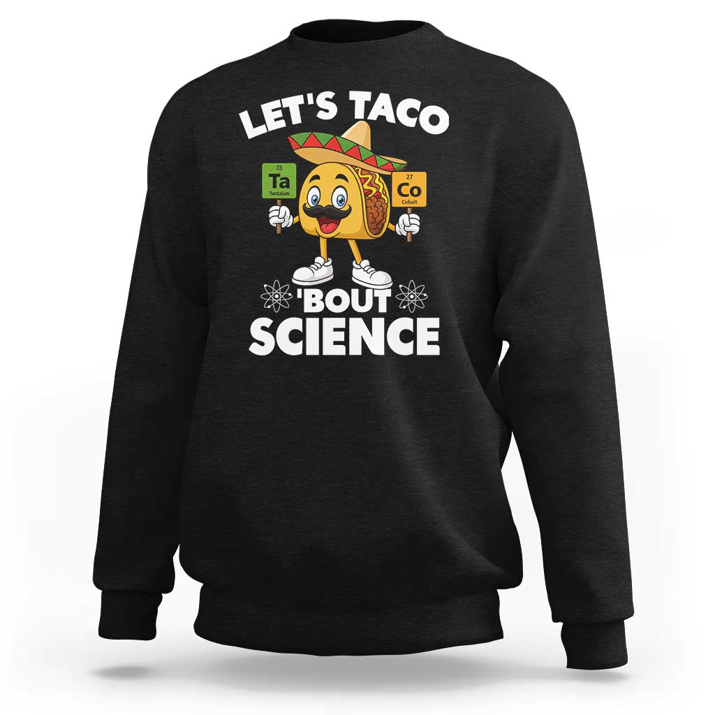 Funny Science Taco Pun Sweatshirt Let Is Taco Bout Science - Wonder Print Shop