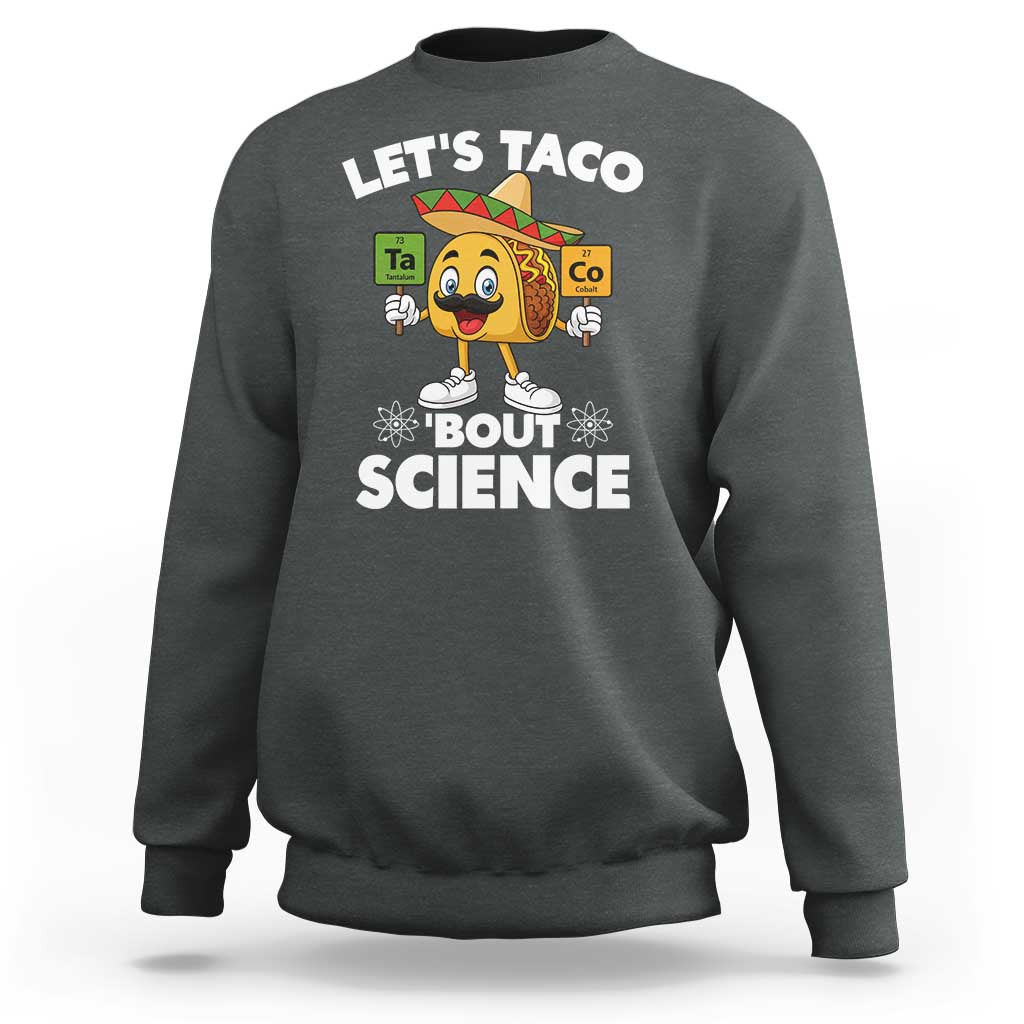 Funny Science Taco Pun Sweatshirt Let Is Taco Bout Science - Wonder Print Shop