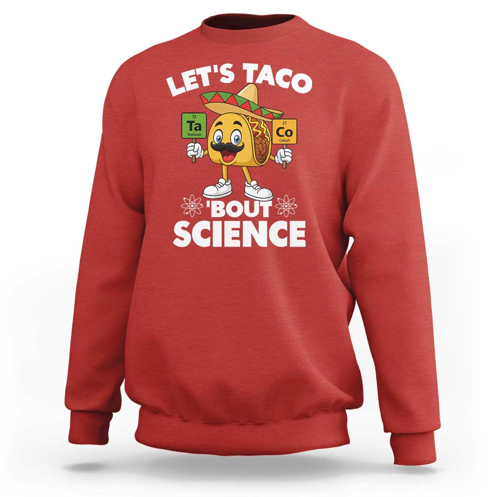 Funny Science Taco Pun Sweatshirt Let Is Taco Bout Science - Wonder Print Shop