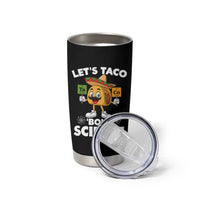 Funny Science Taco Pun Tumbler Cup Let Is Taco Bout Science - Wonder Print Shop