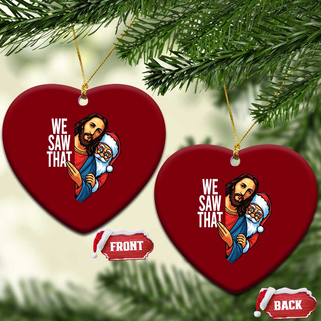 Funny Jesus Santa Meme Ceramic Ornament We Saw That Xmas - Wonder Print Shop