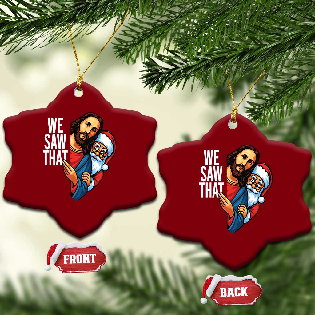 Funny Jesus Santa Meme Ceramic Ornament We Saw That Xmas - Wonder Print Shop