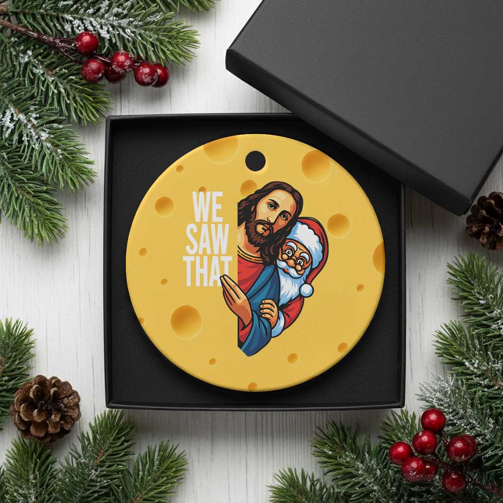 Funny Jesus Santa Meme Ceramic Ornament We Saw That Xmas - Wonder Print Shop