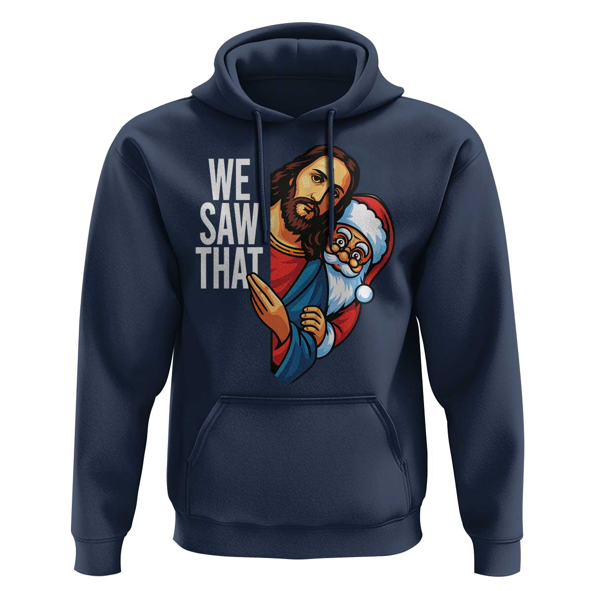 Funny Jesus Santa Meme Hoodie We Saw That Christmas - Wonder Print Shop
